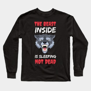 The Beast Inside Is Sleeping Not Dead - Make No Mistake - Make No Mistake The Beast Inside Is Sleeping Not Dead Long Sleeve T-Shirt